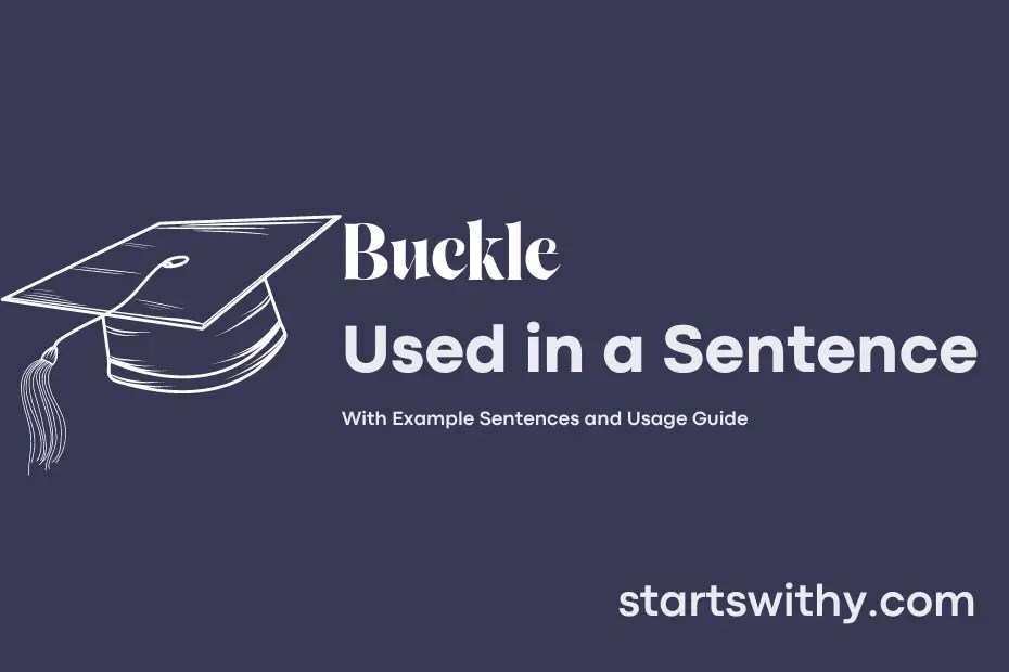 BUCKLE in a Sentence Examples 21 Ways to Use Buckle