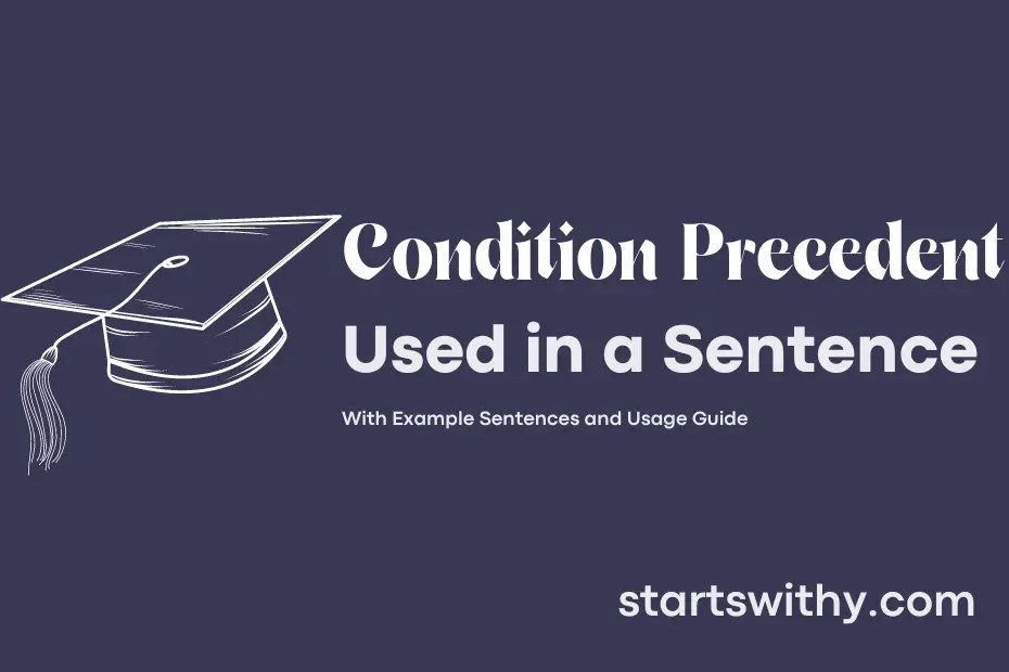 CONDITION PRECEDENT in a Sentence Examples 21 Ways to Use Condition Precedent