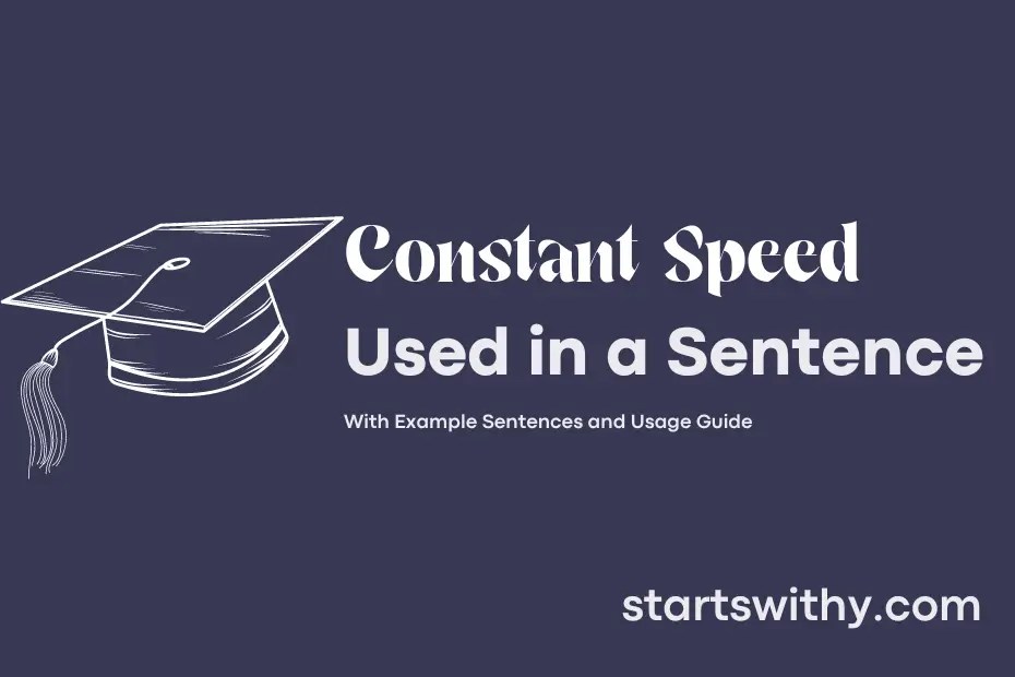 CONSTANT SPEED in a Sentence Examples 21 Ways to Use Constant Speed