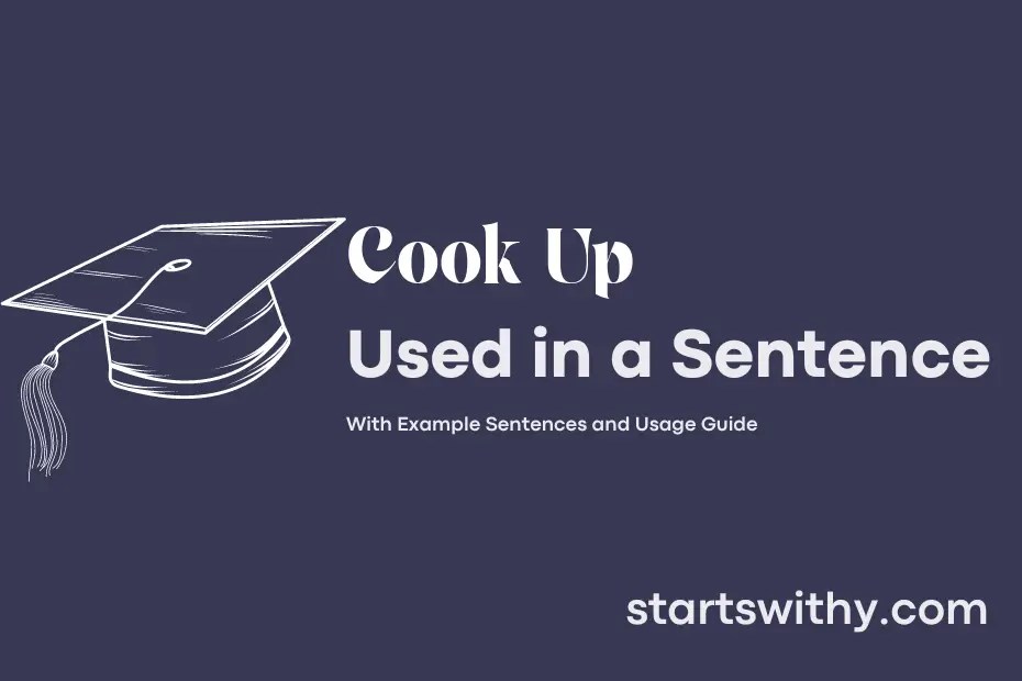 COOK UP in a Sentence Examples 21 Ways to Use Cook Up