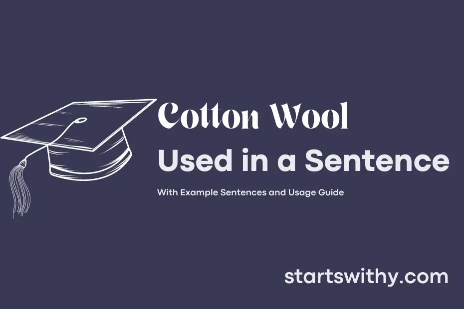 COTTON WOOL in a Sentence Examples 21 Ways to Use Cotton Wool