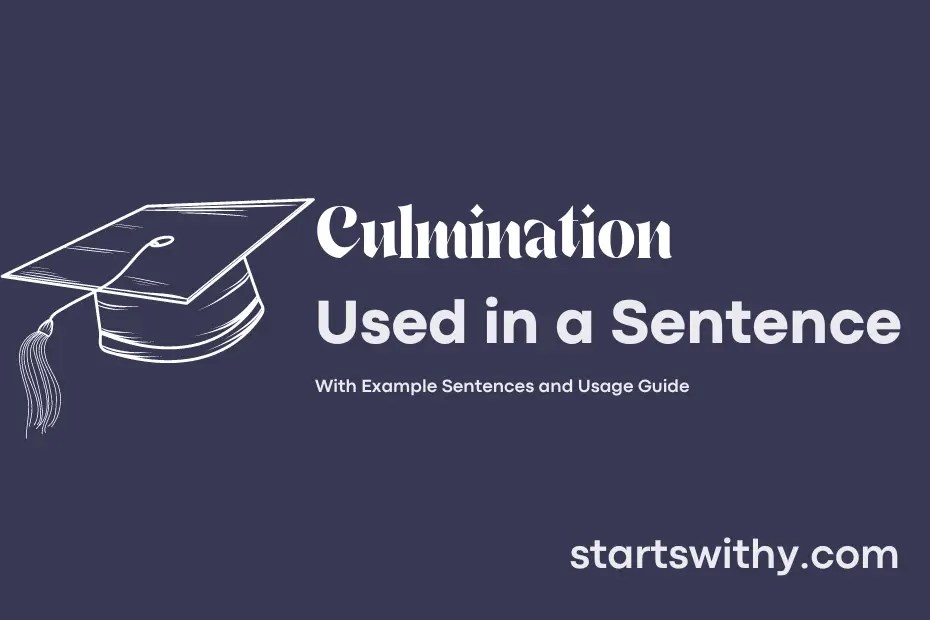 CULMINATION in a Sentence Examples 21 Ways to Use Culmination