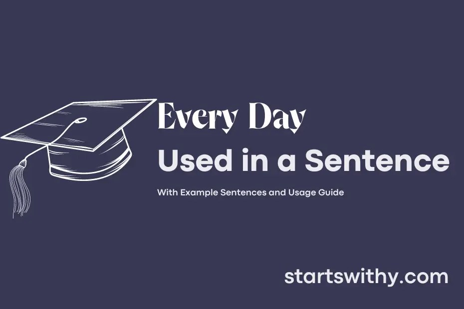 EVERY DAY in a Sentence Examples 21 Ways to Use Every Day