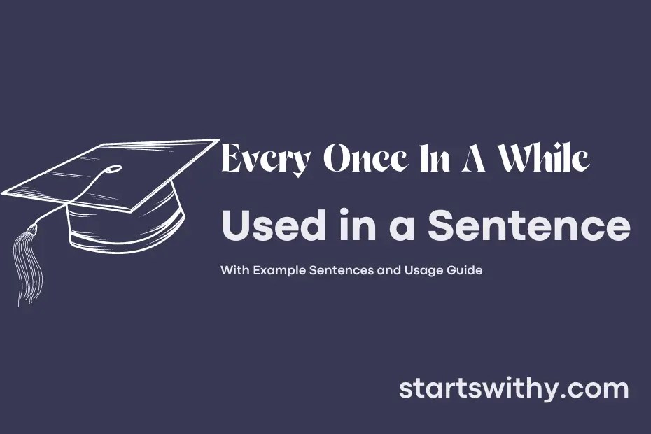 EVERY ONCE IN A WHILE in a Sentence Examples 21 Ways to Use Every Once