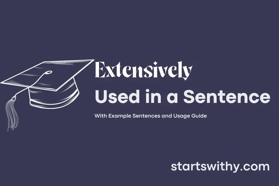 EXTENSIVELY in a Sentence Examples 21 Ways to Use Extensively