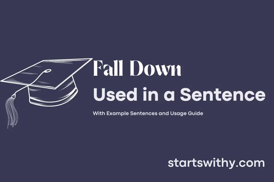 FALL DOWN in a Sentence Examples 21 Ways to Use Fall Down
