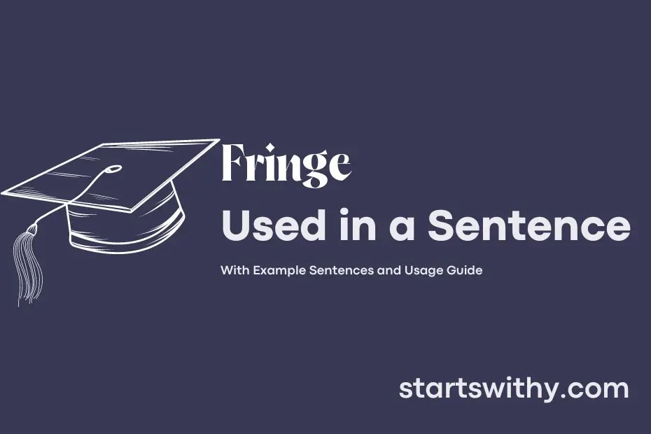FRINGE in a Sentence Examples 21 Ways to Use Fringe