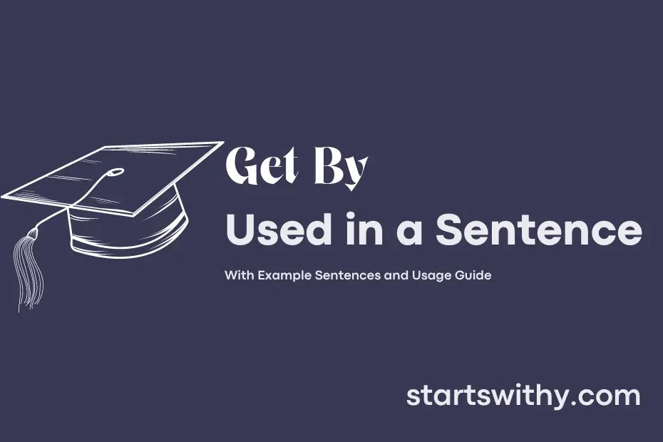 GET BY in a Sentence Examples 21 Ways to Use Get By