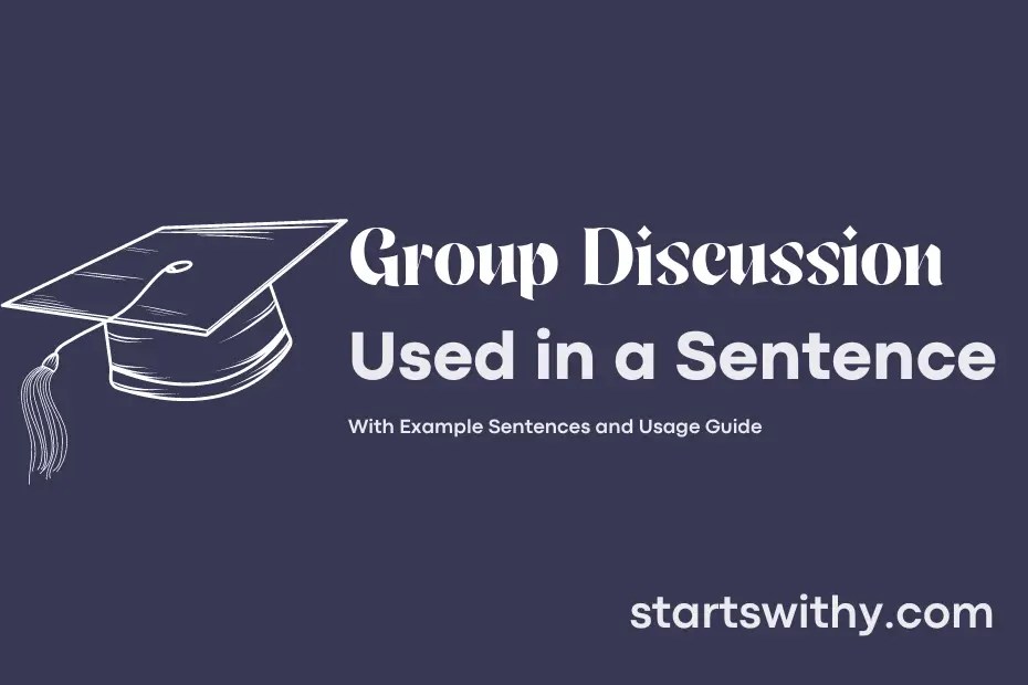 GROUP DISCUSSION in a Sentence Examples 21 Ways to Use Group Discussion