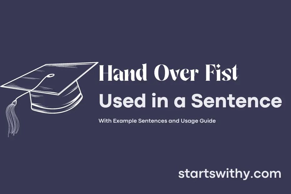 HAND OVER FIST in a Sentence Examples 21 Ways to Use Hand Over Fist