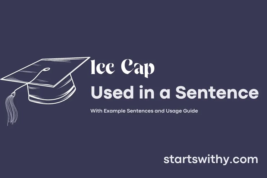ICE CAP in a Sentence Examples 21 Ways to Use Ice Cap