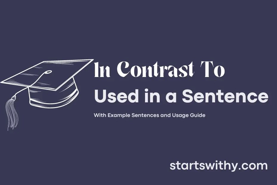 IN CONTRAST TO in a Sentence Examples: 21 Ways to Use In Contrast To