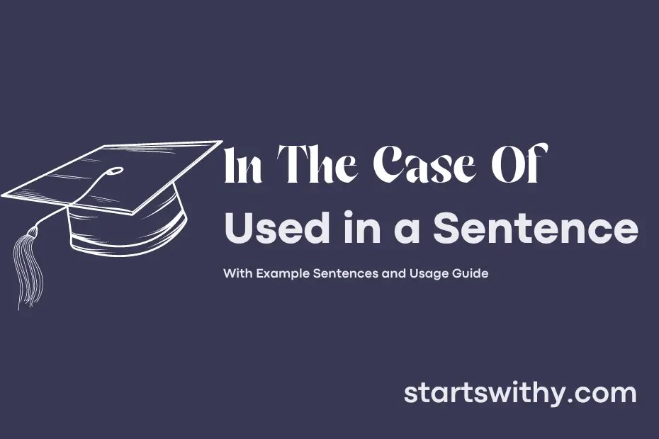 IN THE CASE OF in a Sentence Examples 21 Ways to Use In The Case Of