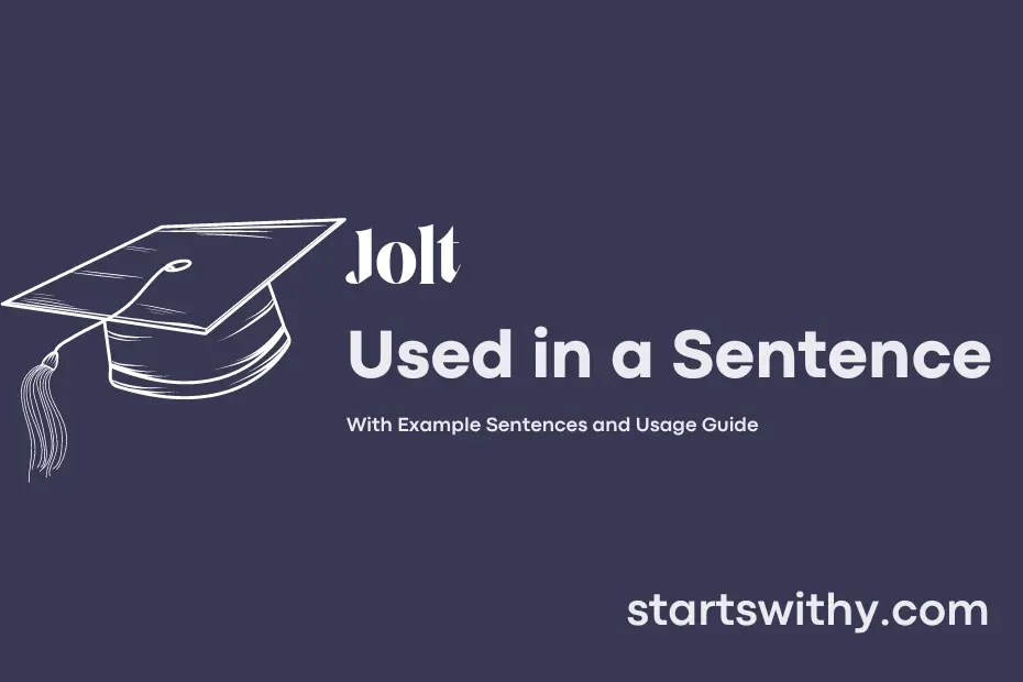 JOLT in a Sentence Examples 21 Ways to Use Jolt