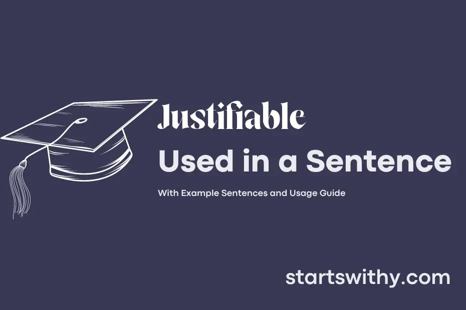JUSTIFIABLE in a Sentence Examples 21 Ways to Use Justifiable