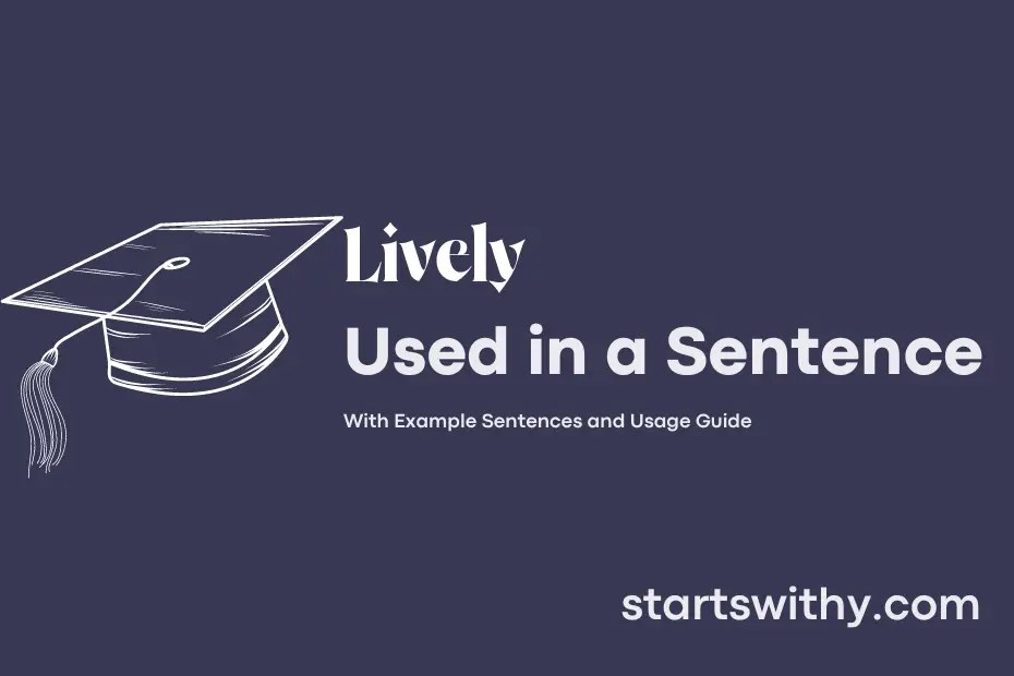 LIVELY in a Sentence Examples 21 Ways to Use Lively