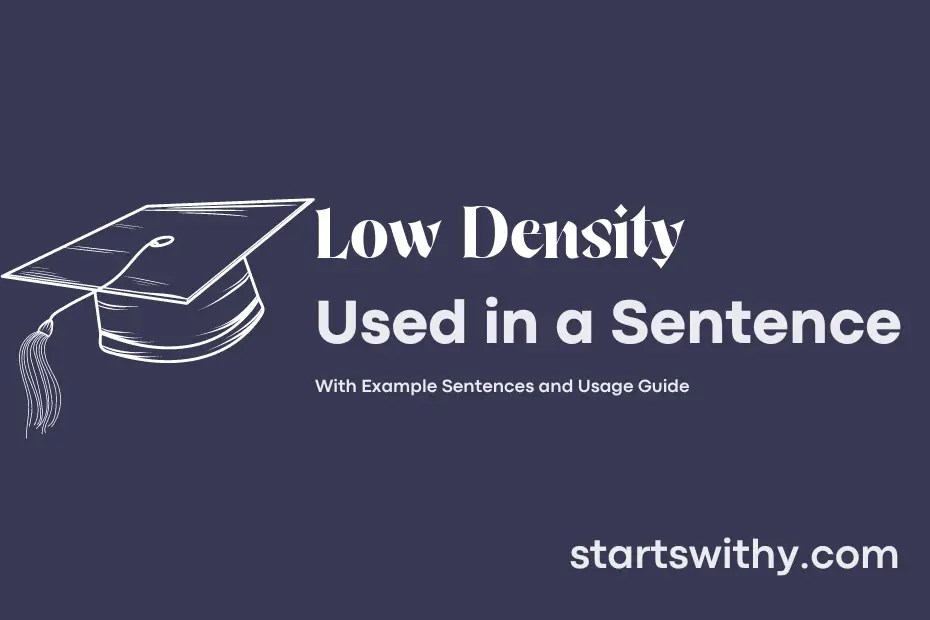 LOW DENSITY in a Sentence Examples 21 Ways to Use Low Density
