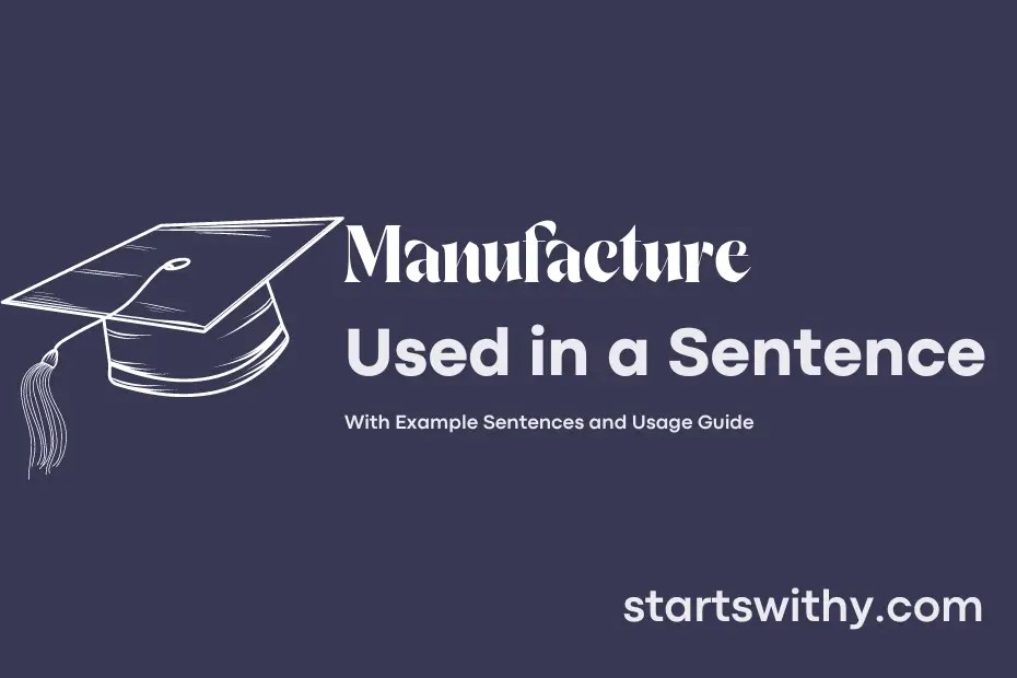 MANUFACTURE in a Sentence Examples 21 Ways to Use Manufacture