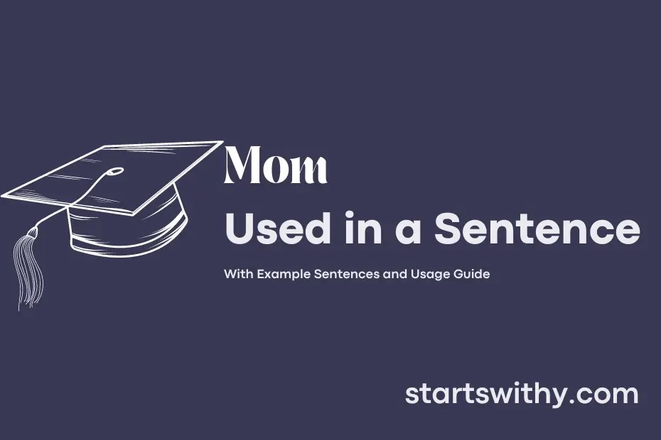 MOM in a Sentence Examples 21 Ways to Use Mom