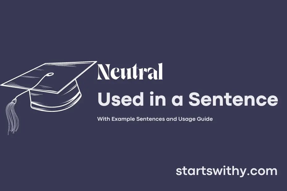 NEUTRAL in a Sentence Examples 21 Ways to Use Neutral