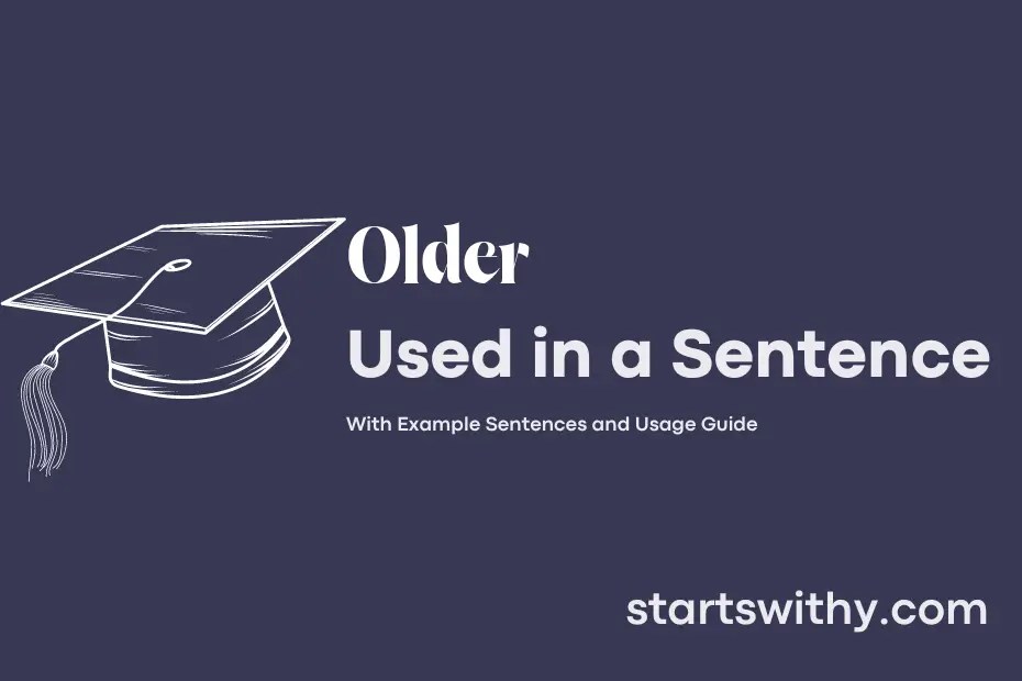 OLDER in a Sentence Examples 21 Ways to Use Older