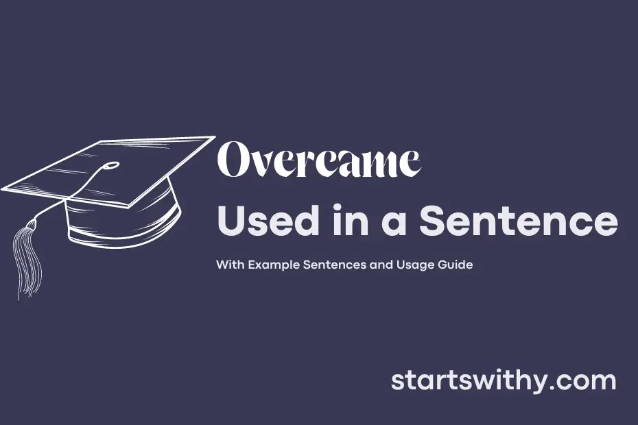 OVERCAME in a Sentence Examples 21 Ways to Use Overcame