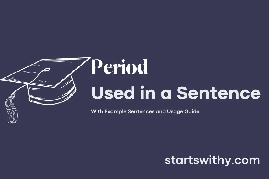 PERIOD in a Sentence Examples 21 Ways to Use Period