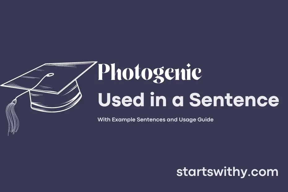 PHOTOGENIC in a Sentence Examples 21 Ways to Use Photogenic