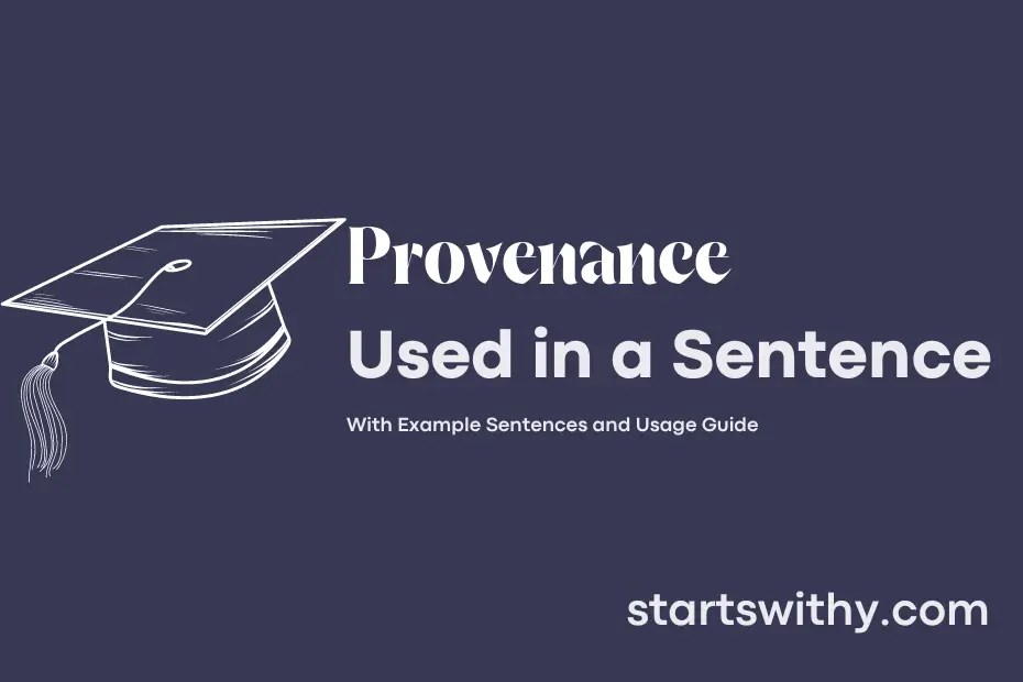 PROVENANCE in a Sentence Examples 21 Ways to Use Provenance