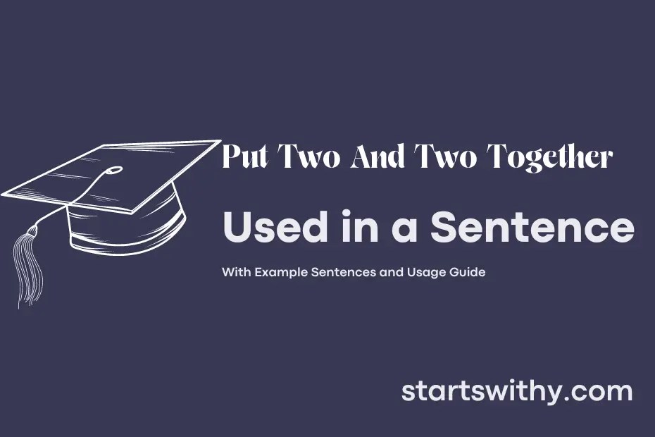PUT TWO AND TWO TOGETHER in a Sentence Examples 21 Ways to Use Put Two