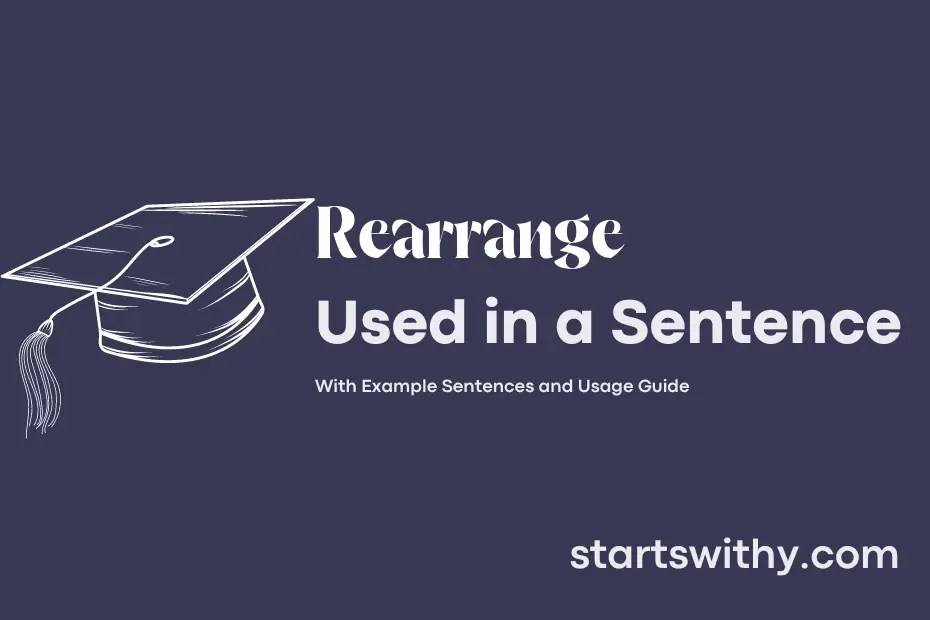 REARRANGE in a Sentence Examples 21 Ways to Use Rearrange