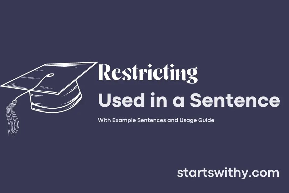 RESTRICTING in a Sentence Examples 21 Ways to Use Restricting