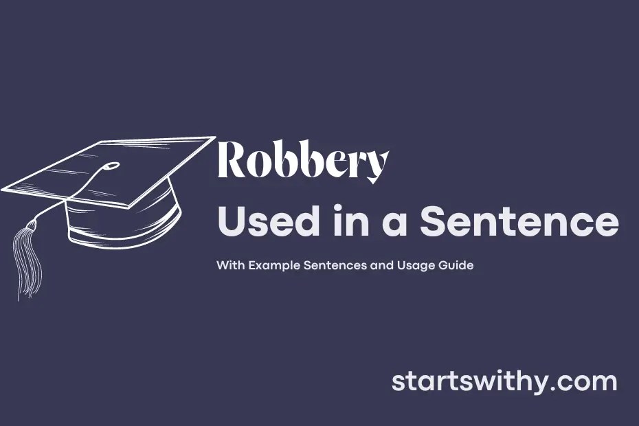 ROBBERY in a Sentence Examples 21 Ways to Use Robbery