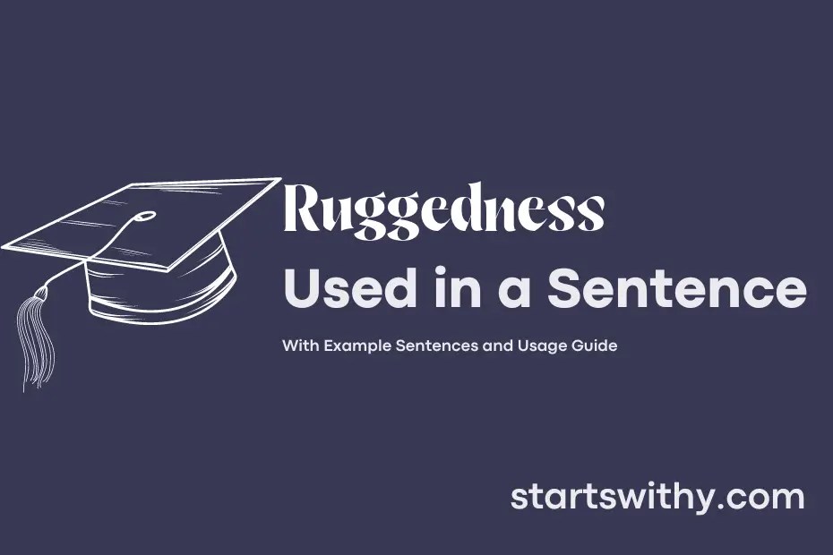 RUGGEDNESS in a Sentence Examples 21 Ways to Use Ruggedness
