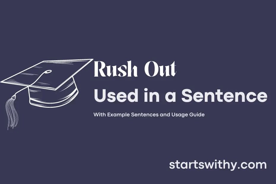 RUSH OUT in a Sentence Examples 21 Ways to Use Rush Out