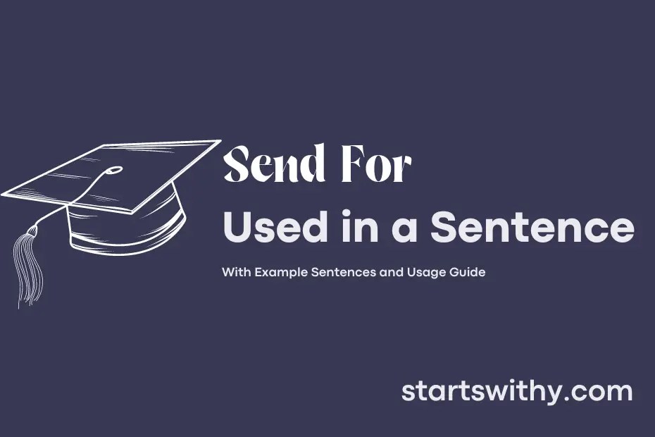 SEND FOR in a Sentence Examples 21 Ways to Use Send For