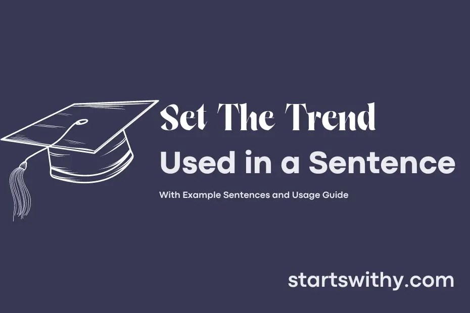 SET THE TREND in a Sentence Examples 21 Ways to Use Set The Trend