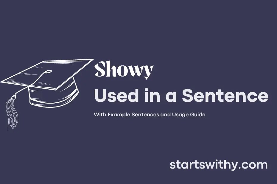 SHOWY in a Sentence Examples 21 Ways to Use Showy