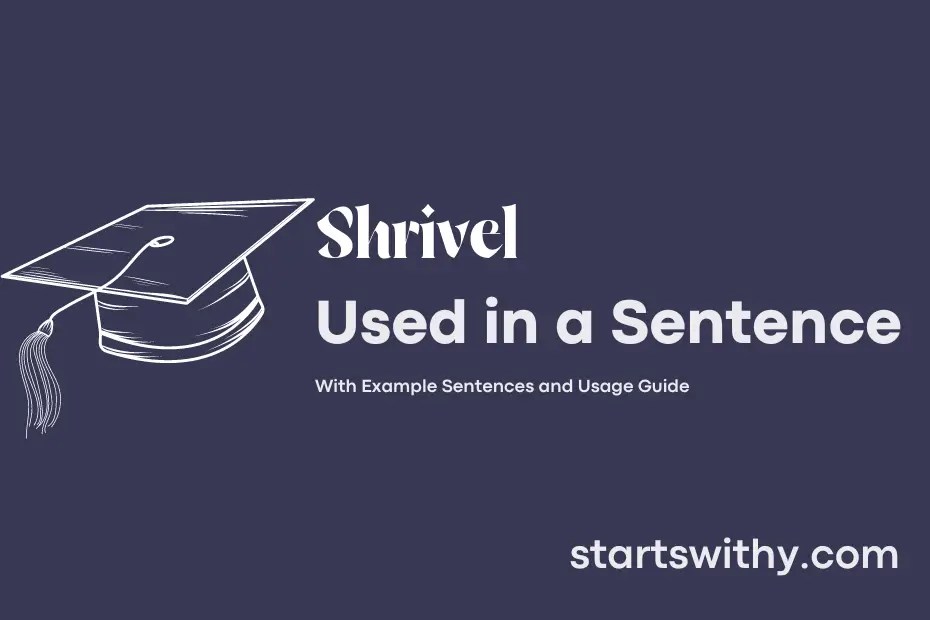 SHRIVEL in a Sentence Examples 21 Ways to Use Shrivel