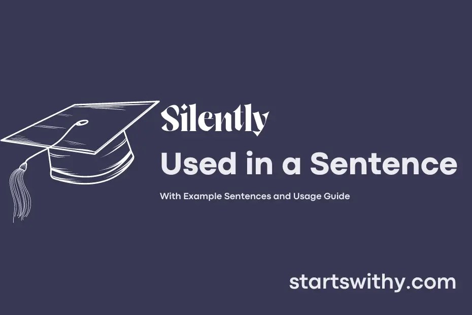 SILENTLY in a Sentence Examples 21 Ways to Use Silently