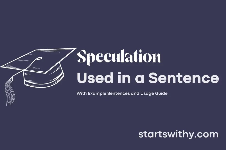 SPECULATION in a Sentence Examples 21 Ways to Use Speculation
