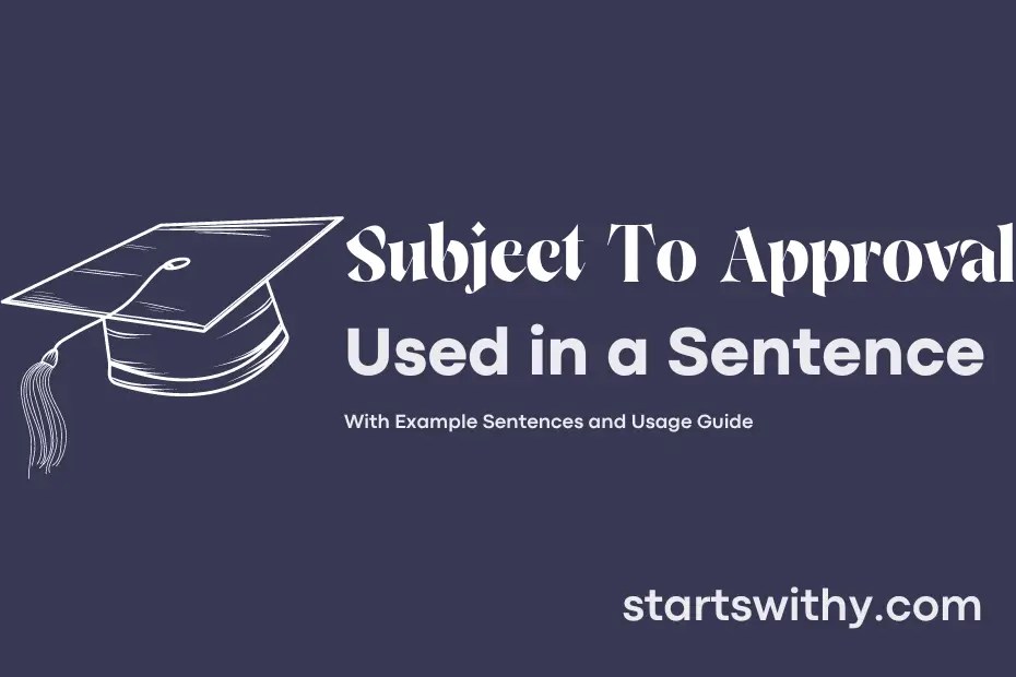 SUBJECT TO APPROVAL in a Sentence Examples 21 Ways to Use Subject To Approval