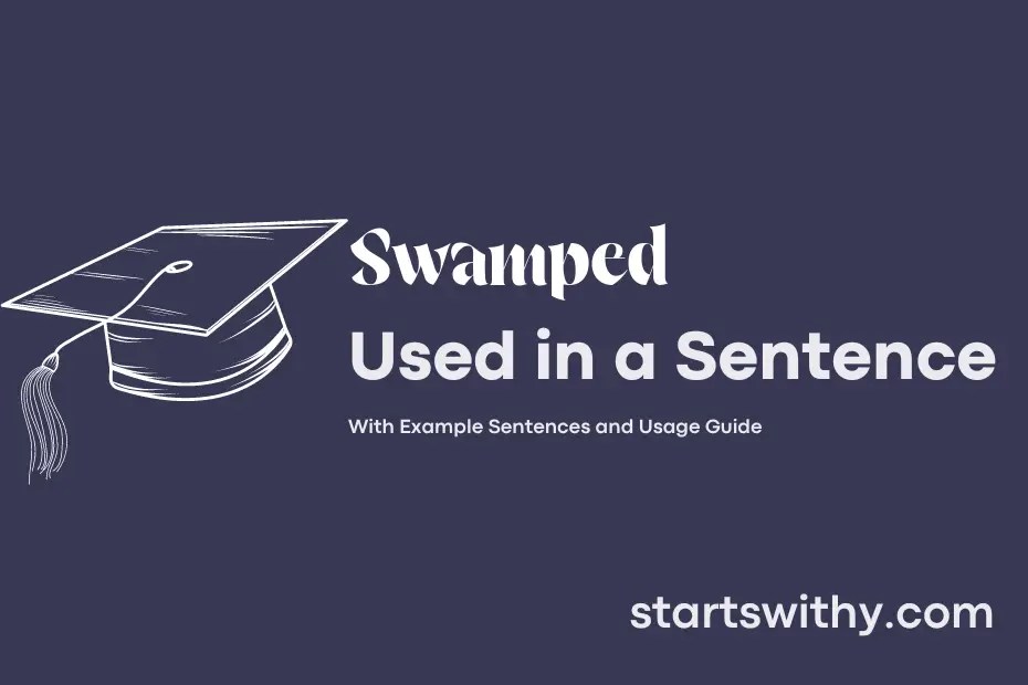 SWAMPED in a Sentence Examples 21 Ways to Use Swamped