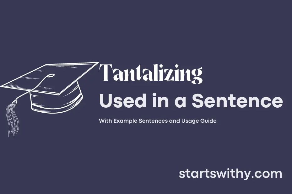 TANTALIZING in a Sentence Examples 21 Ways to Use Tantalizing