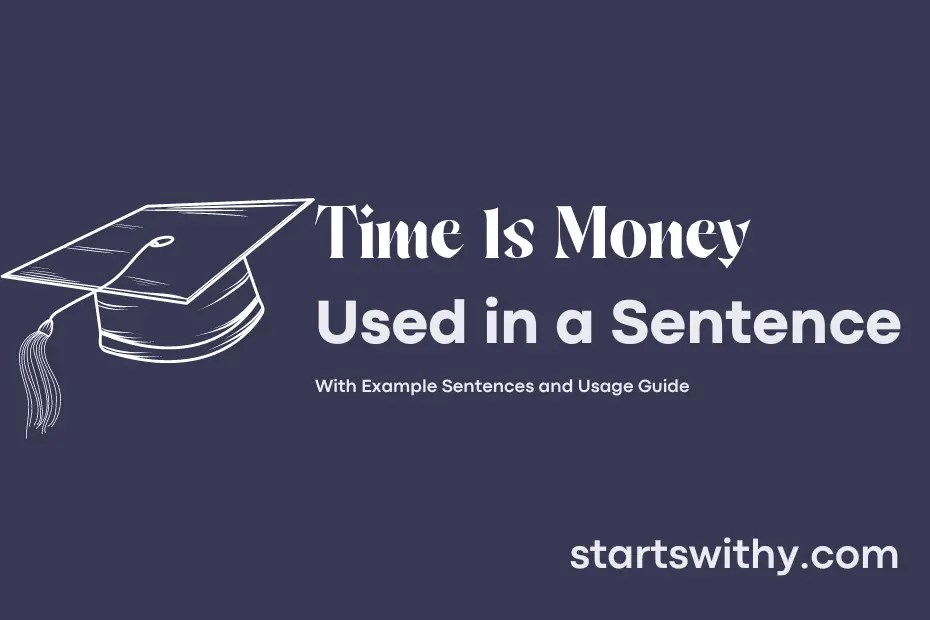 TIME IS MONEY in a Sentence Examples 21 Ways to Use Time Is Money