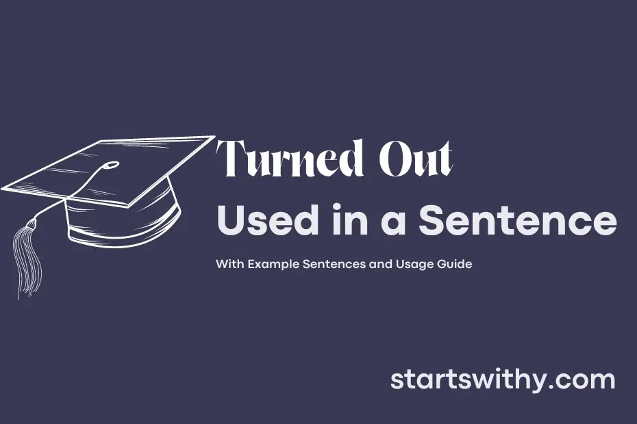 TURNED OUT in a Sentence Examples 21 Ways to Use Turned Out