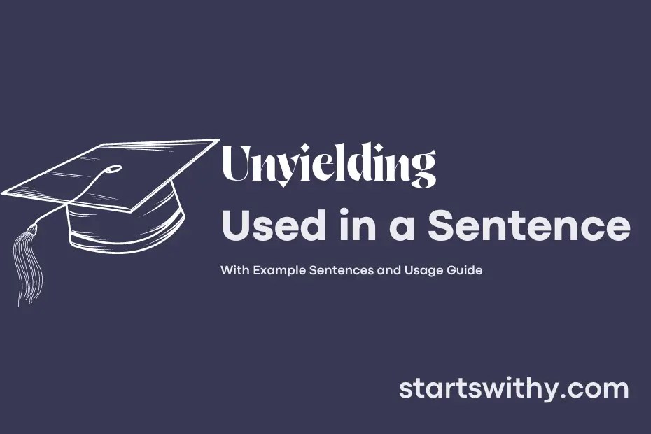 UNYIELDING in a Sentence Examples 21 Ways to Use Unyielding