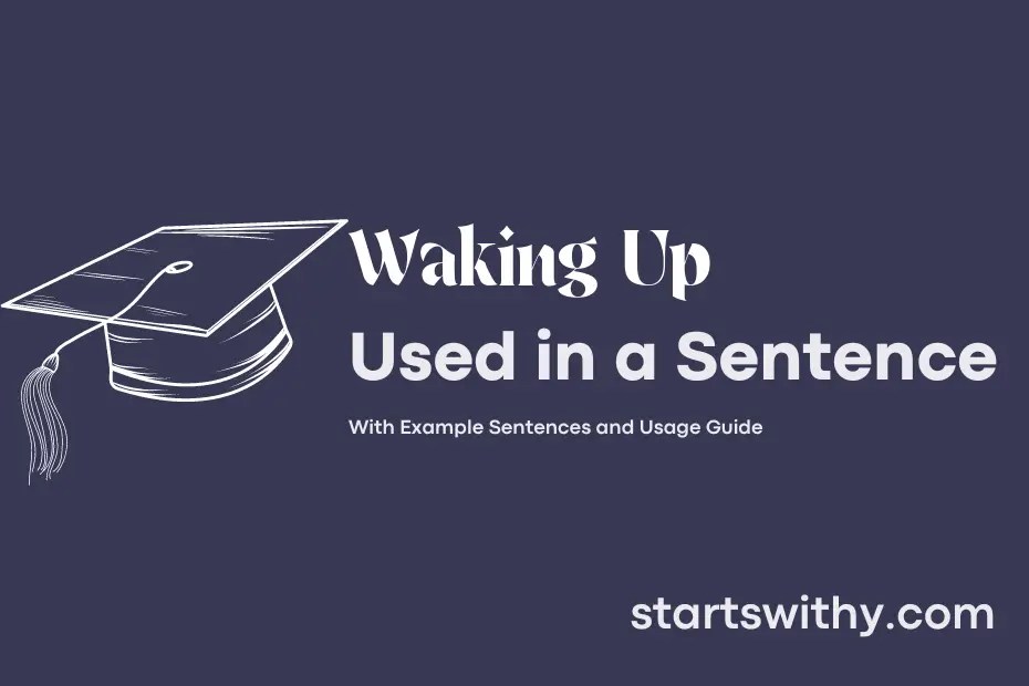 WAKING UP in a Sentence Examples 21 Ways to Use Waking Up