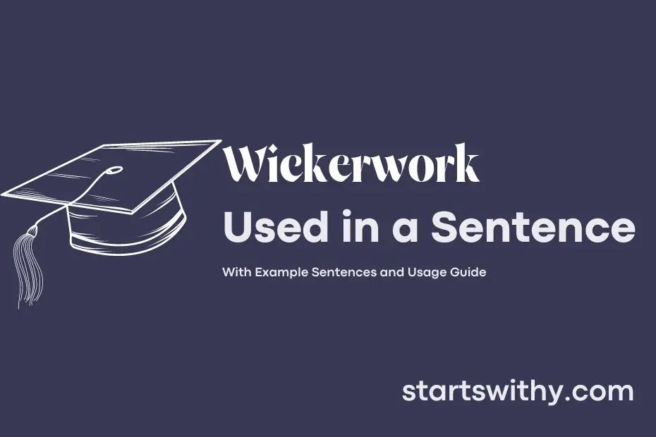 WICKERWORK in a Sentence Examples 21 Ways to Use Wickerwork