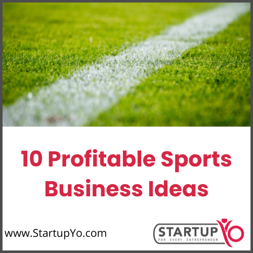 10 Profitable Sports Business Ideas & Opportunities in StartupYo 2023